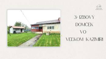 3 - izbový domček vo Veľkom Kazimíri